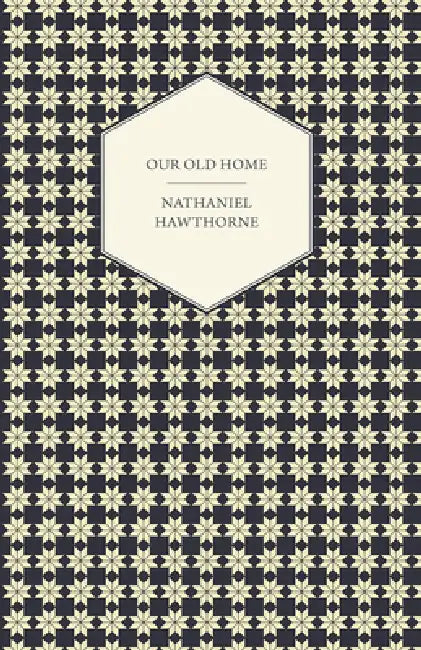 Our Old Home by Nathaniel Hawthorne