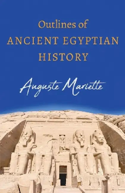 Outlines of Ancient Egyptian History by Auguste Mariette
