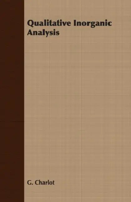 Qualitative Inorganic Analysis by G. Charlot