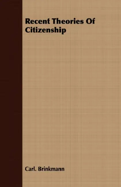 Recent Theories Of Citizenship by Carl Brinkmann