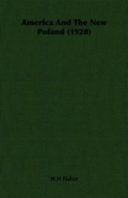 America And The New Poland (1928) by H. H. Fisher