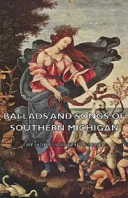 Ballads and Songs of Southern Michigan by Emelyon Elizabeth Gardner