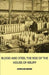 Blood and Steel - The Rise of the House of Krupp by Bernhard Menne