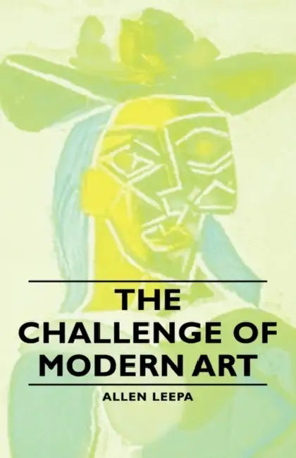 The Challenge of Modern Art by Allen Leepa