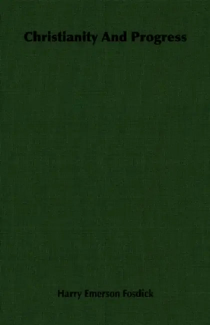 Christianity and Progress by Harry Emerson Fosdick