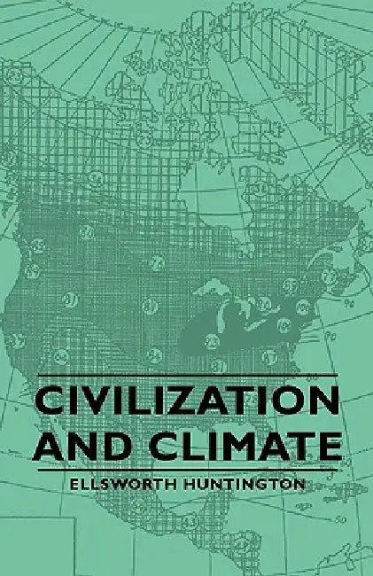 Civilization and Climate by Ellsworth Huntington