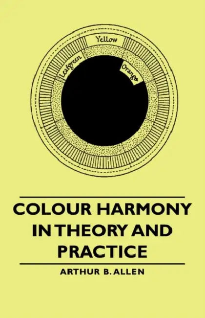Colour Harmony in Theory and Practice by Arthur B. Allen