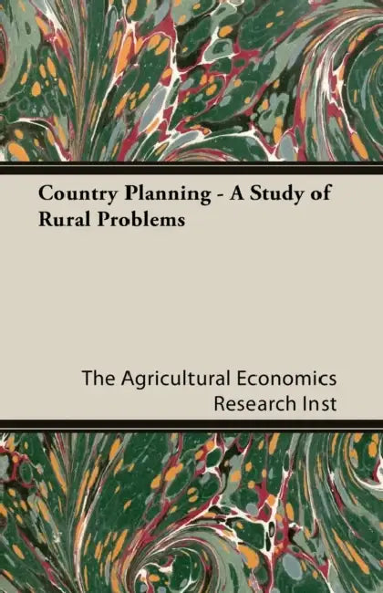 Country Planning - A Study of Rural Problems by The Agricultural Economics Research Inst
