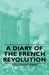 A Diary of the French Revolution by Gouverneur Morris