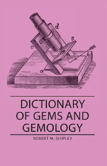Dictionary of Gems and Gemology by Robert M. Shipley