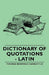 Dictionary of Quotations - Latin by Thomas Benfield Harbottle