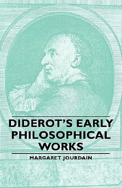 Diderot's Early Philosophical Works by Margaret Jourdain