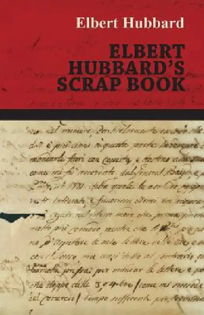 Elbert Hubbard's Scrap Book by Hesperides