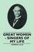 Great Women - Singers of My Life by Herman Klein