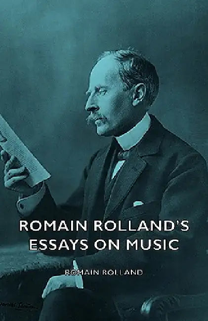 Romain Rolland's Essays on Music by Romain Rolland