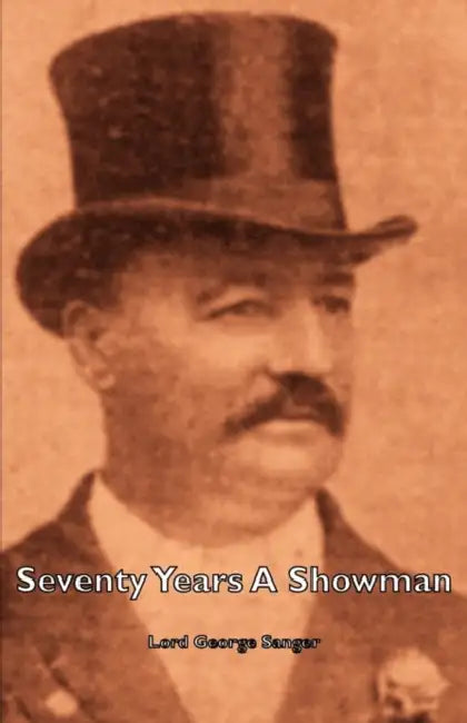 Seventy Years a Showman by George Sanger