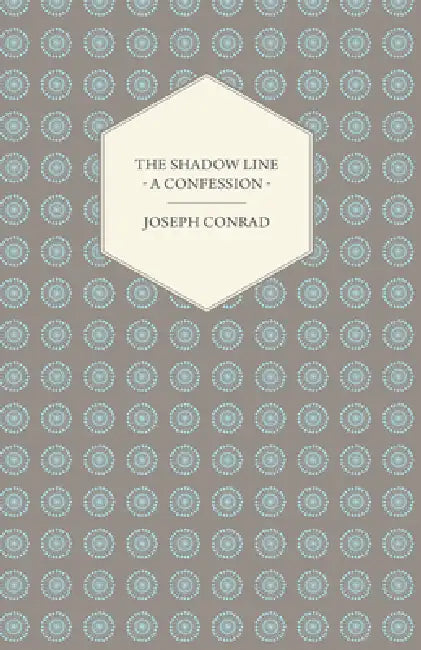 The Shadow Line - A Confession by Joseph Conrad
