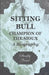 Sitting Bull - Champion of the Sioux - A Biography by Stanley Vestal