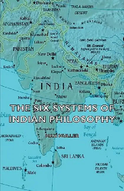 The Six Systems of Indian Philosophy by Max Muller