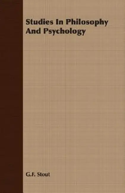 Studies In Philosophy And Psychology by G. F. Stout