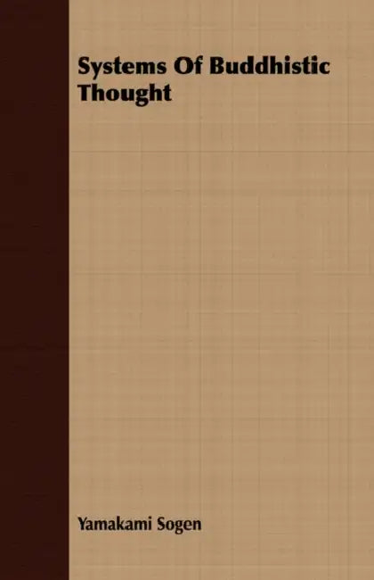 Systems Of Buddhistic Thought by Yamakami Sogen