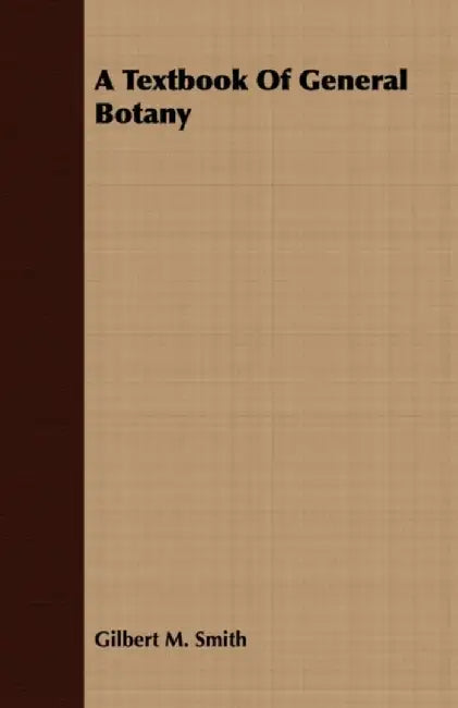 A Textbook of General Botany by Smith, Gilbert M.