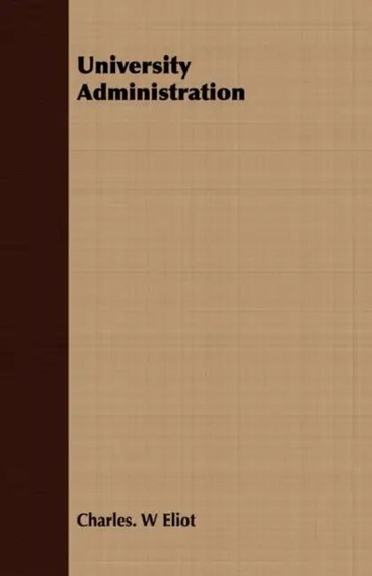 University Administration by Charles W. Eliot
