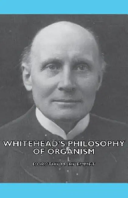 Whitehead's Philosophy of Organism by Dorothy Mary Emmet