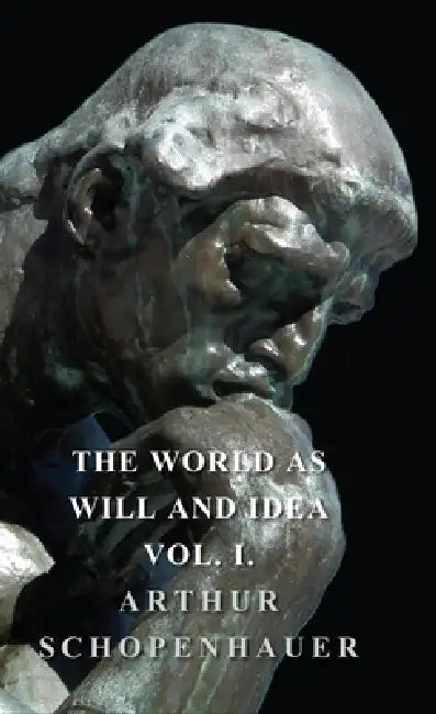 The World as Will and Idea - Vol. I. by Arthur Schopenhauer