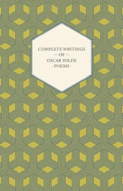 Complete Writings of Oscar Wilde - Poems by Oscar Wilde