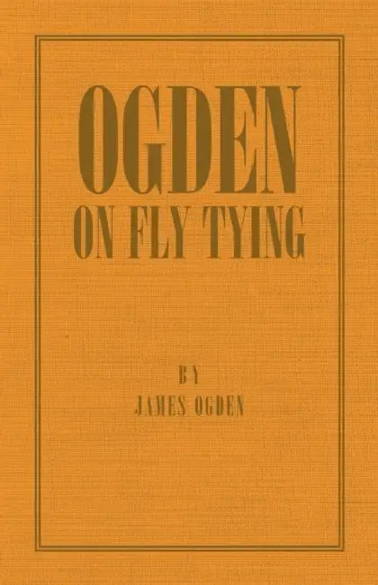 Ogden on Fly Tying by James Ogden