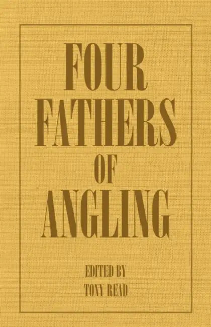 Four Fathers of Angling - Biographical Sketches on the Sporting Lives of Izaak Walton, Charles Cotton, Thomas Tod Stoddart & John Younger by Thormanby, Tony Read
