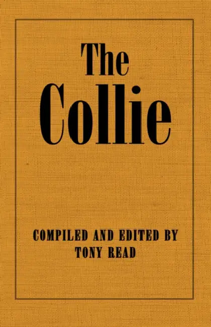 The Collie Or Sheepdog In Show And Work - Its History & Origins by Tony Read