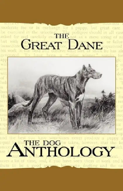 The Great Dane - A Dog Anthology (a Vintage Dog Books Breed Classic) by Various