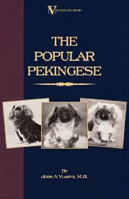 The Popular Pekingese ( a Vintage Dog Books Breed Classic) by John A. Vlasto