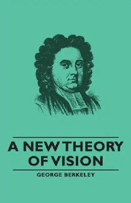 A New Theory of Vision by George Berkeley