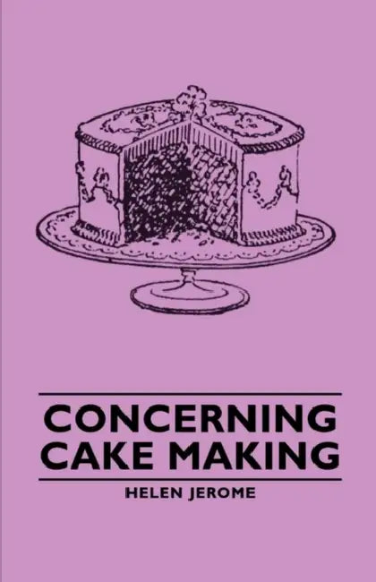 Concerning Cake Making by Helen Jerome