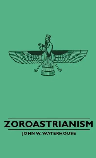 Zoroastrianism by John W. Waterhouse