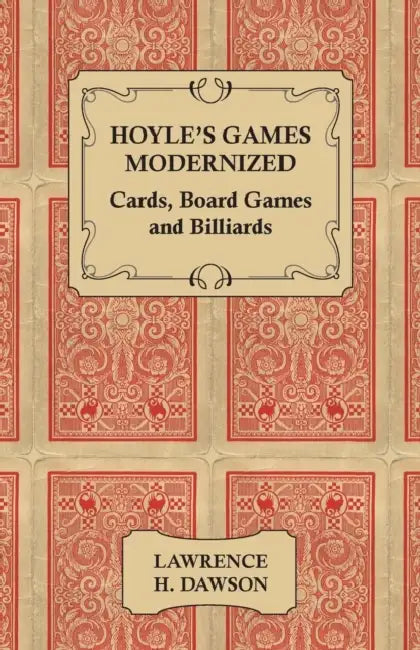 Hoyle's Games Modernized - Cards, Board Games and Billiards by Lawrence H. Dawson