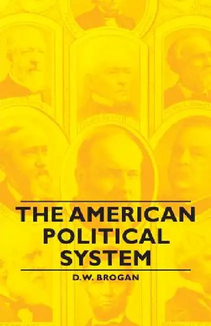 The American Political System by D. W. Brogan