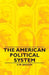 The American Political System by D. W. Brogan