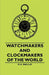 Watchmakers and Clockmakers of the World by G. H. Baillie