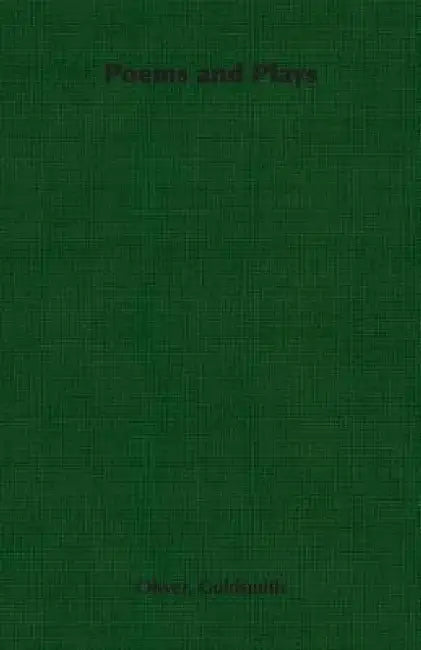 Poems and Plays by Oliver Goldsmith