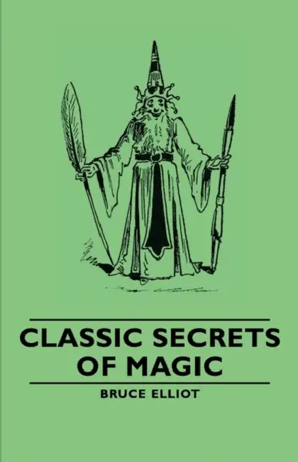 Classic Secrets of Magic by Bruce Elliot