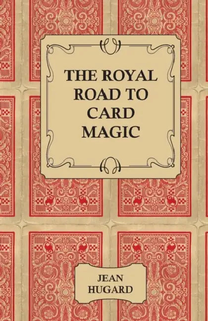 The Royal Road to Card Magic by Jean Hugard