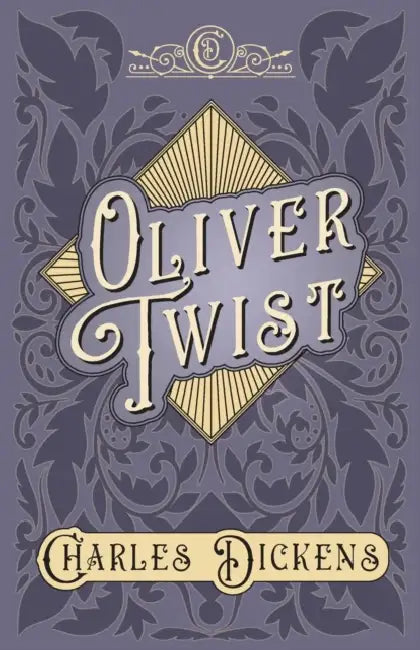 Oliver Twist: The Parish Boy's Progress - With Appreciations and Criticisms by G. K. Chesterton by Charles Dickens, G. K. Chesterton