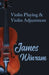 Violin Playing and Violin Adjustment by James Winram