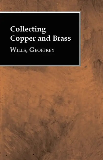 Collecting Copper and Brass by Geoffrey Wills