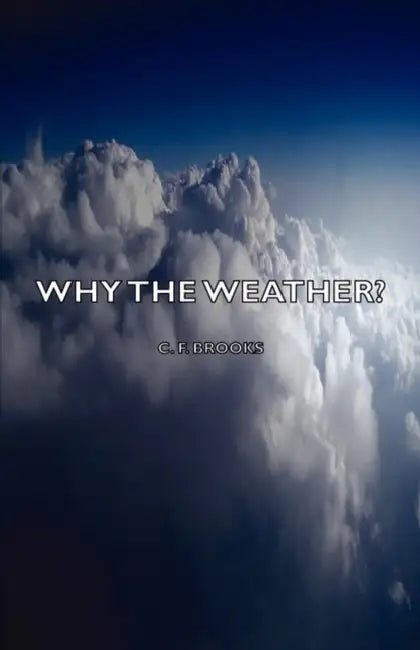 Why the Weather? by C. F. Brooks
