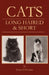 Cats - Long Haired and Short - Their Breeding, Rearing & Showing by Evelyn B. H. Soame